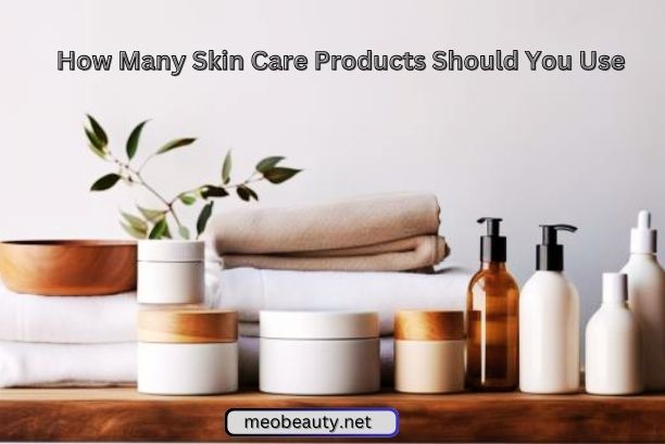 How Many Products Should You Use for Skin Care?