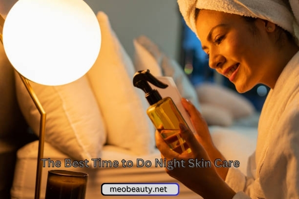 When is the Best Time to Do Night Skin Care